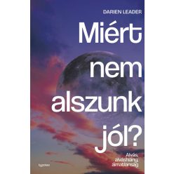 Miért nem alszunk jól? - Darian Leader (kötött áras) Miért nem alszunk jól? - Darian Leader (kötött áras)