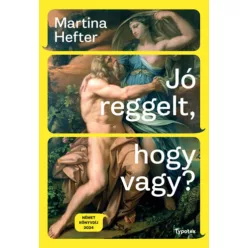 Jó reggelt, hogy vagy? - Hefter Martina (kötött áras) 