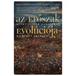   Az erőszak evolúciója - Miért vívunk háborúkat, ha békére vágyunk?  Carel Vanschaik (kötött áras) 