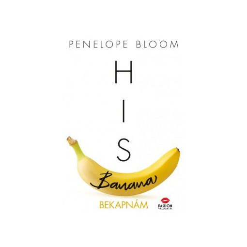Penelope Bloom-His Banana (új példány)