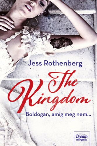 Jess Rothenberg - The Kingdom - Boldogan, amíg meg nem...  