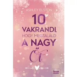 Ashley Elston - 10 vakrandi, hogy megtaláld a nagy Őt