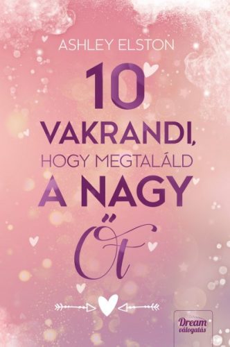 Ashley Elston - 10 vakrandi, hogy megtaláld a nagy Őt