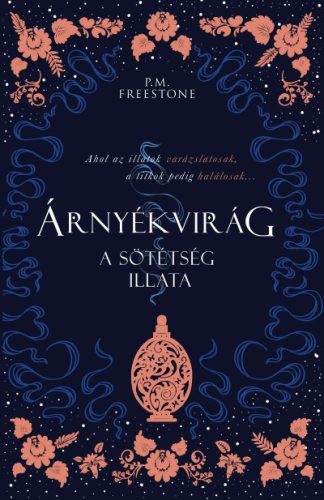 P. M. Freestone - Árnyékvirág - A sötétség illata - Shadowscent 1.