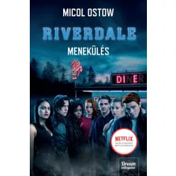  Micol Ostow - Riverdale - Menekülés - Riverdale-sorozat 2. 