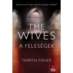 The Wives - A Feleségek - Tarryn Fisher