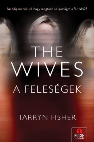 The Wives - A Feleségek - Tarryn Fisher