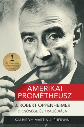 Amerikai Prométheusz -  Kai Bird, Martin J. Sherwin