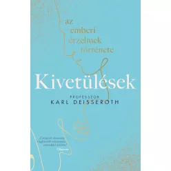   Kivetülések - Az emberi érzelmek története -  Karl Deisseroth