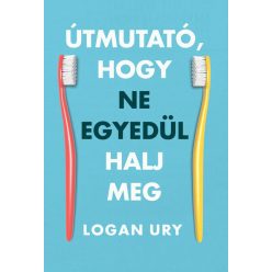 Útmutató, hogy ne egyedül halj meg - Logan Ury