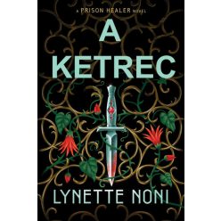   A ketrec - The Prison Healer-sorozat 2. rész  - Lynette Noni