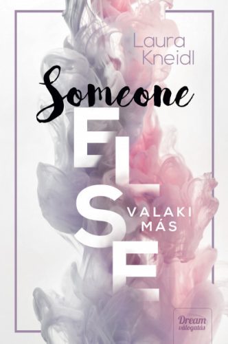 Someone Else - Valaki más -Laura Kneidl