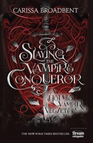 Slaying the Vampire Conqueror - A hódító vámpír végzete - Carissa Broadbent (kötött áras) 