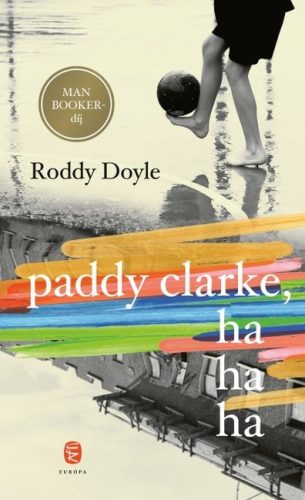 Roddy Doyle - Paddy Clarke, hahaha 