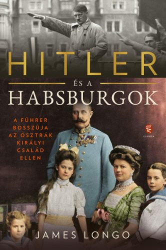 James Longo - Hitler és a Habsburgok