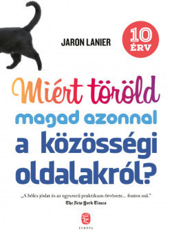 Jaron Lanier - Miért töröld magad azonnal a közösségi oldalakról? 