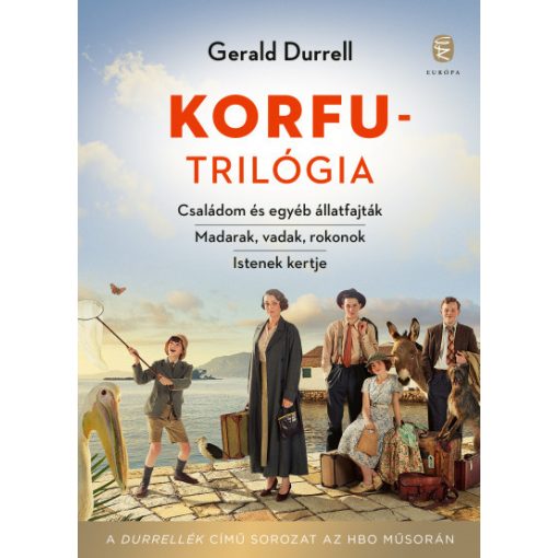 Gerald Durrell - Korfu-trilógia - Családom és egyéb állatfajták - Madarak, vadak, rokonok - Istenek kertje