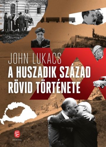 John Lukacs - A huszadik század rövid története 