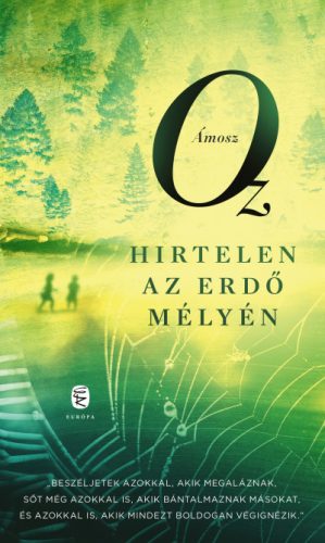 Ámosz Oz - Hirtelen az erdő mélyén