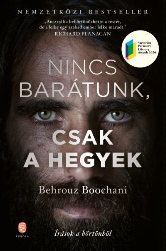 Behrouz Boochani - Nincs barátunk, csak a hegyek - Írások a börtönből