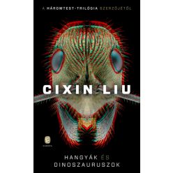 Cixin Liu - Hangyák és dinoszauruszok