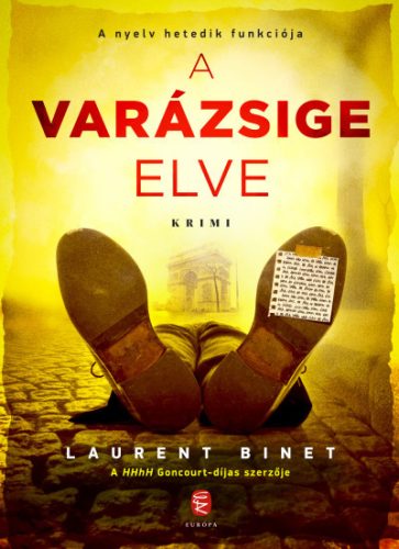 Laurent Binet - A varázsige elve - A nyelv hetedik funkciója