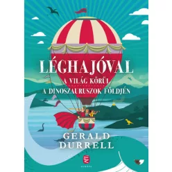   Léghajóval a világ körül / Léghajóval a dinoszauruszok földjén - Gerald Durrell