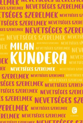 Nevetséges szerelmek - Milan Kundera