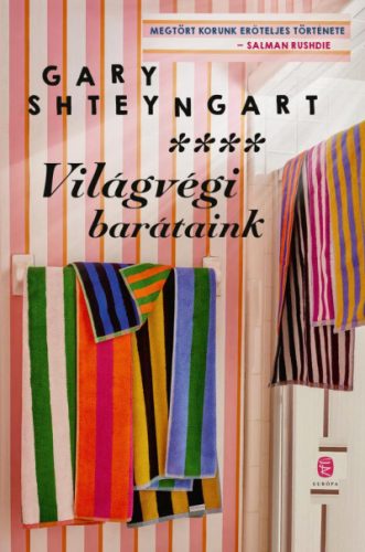 Világvégi barátaink- Gary Shteyngart