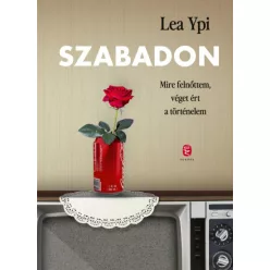   Szabadon - Mire felnőttem, véget ért a történelem - Lea Ypi