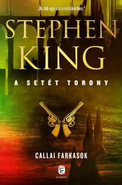 Callai farkasok - A Setét Torony 5. (új kiadás) -  Stephen King