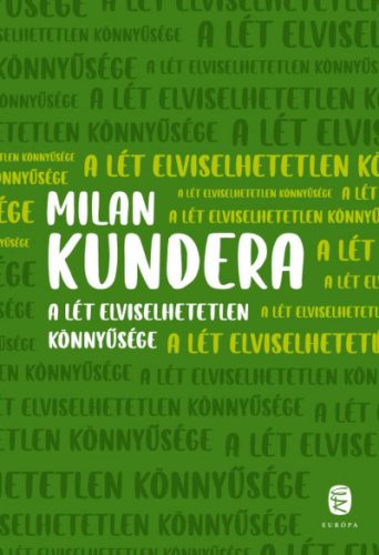 A lét elviselhetetlen könnyűsége - Milan Kundera