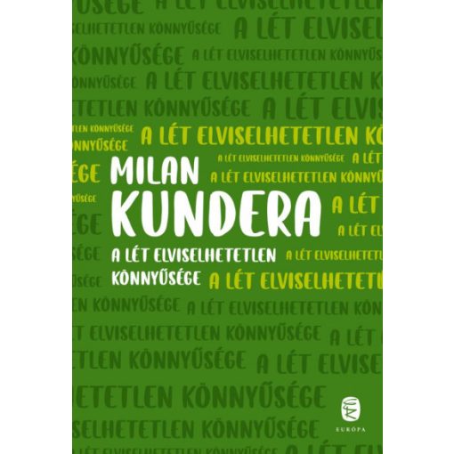 A lét elviselhetetlen könnyűsége - Milan Kundera