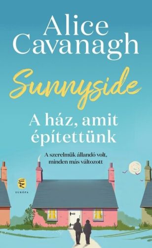 Sunnyside - A ház, amit építettünk -  Alice Cavanagh