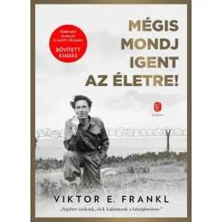   Mégis mondj igent az életre! (bővitett kiadás) -  Viktor E. Frankl (már nem kötött áras) 