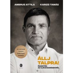   Állj talpra! - Őszintén az újrakezdésekrő - Ambrus Attila, Karizs Tamás