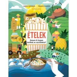   Andrea Minoglio - Ételek - Honnan és hogyan kerülnek az asztalunkra?