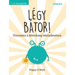   Poppy O'Neill - Légy bátor! - Útmutató a félénkség leküzdéséhez