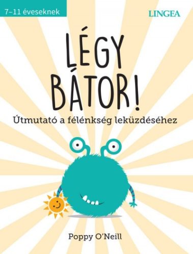 Poppy O'Neill - Légy bátor! - Útmutató a félénkség leküzdéséhez