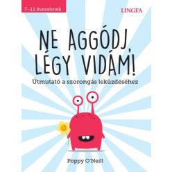   Poppy O'Neill - Ne aggódj, légy vidám! - Útmutató a szorongás leküzdéséhez