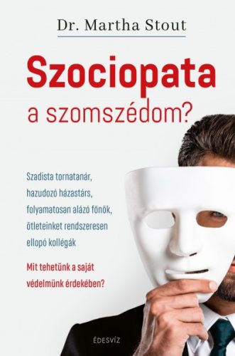 Martha Stout PhD - Szociopata a szomszédom? 