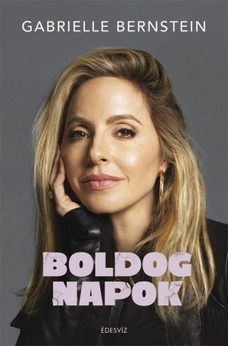 Gabrielle Bernstein - Boldog napok