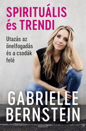 Gabrielle Bernstein - Spirituális és trendi