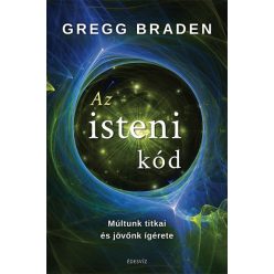   Gregg Braden - Az isteni kód - Múltunk titkai és jövőnk ígérete