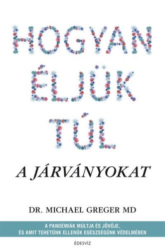 Michael Greger - Hogyan éljük túl a járványokat