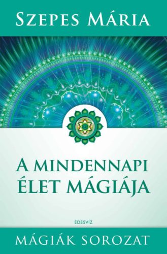 Szepes Mária - A mindennapi élet mágiája