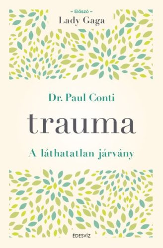 Dr. Paul Conti MD - Trauma - A láthatatlan járvány