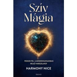   Harmony Nice - Szív Mágia - Fedezd fel a mindennapjaidban rejlő varázslatot