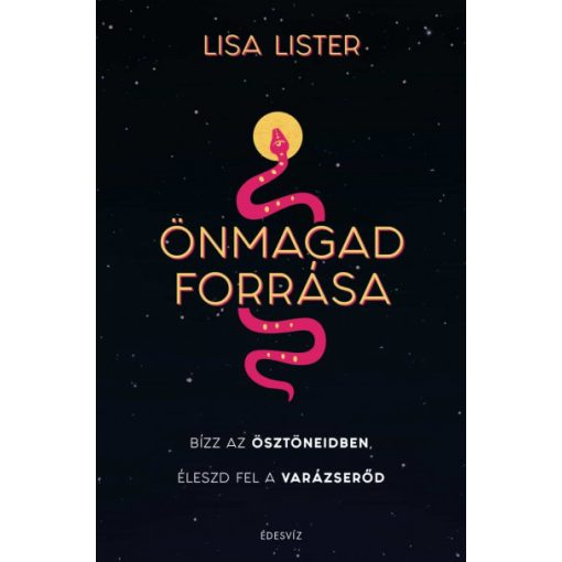Lisa Lister - Önmagad forrása - Bízz az ösztöneidben, Éleszd fel a varázserőd