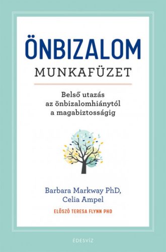 Celia Ampel és Barbara Markway PhD - Önbizalom munkafüzet